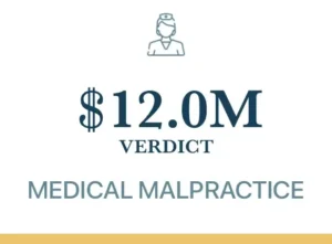 Medical Malpractice Verdict 12 Million