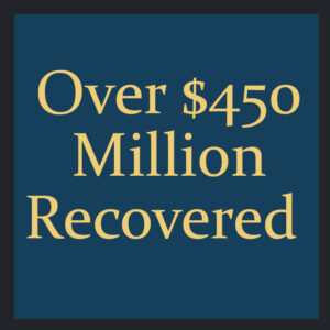 Over $450 Million Recovered For Our Clients