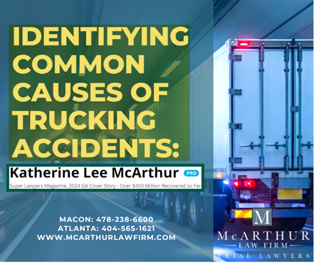 Atlanta Injury Attorneys Explain The Common Causes of Trucking Accidents