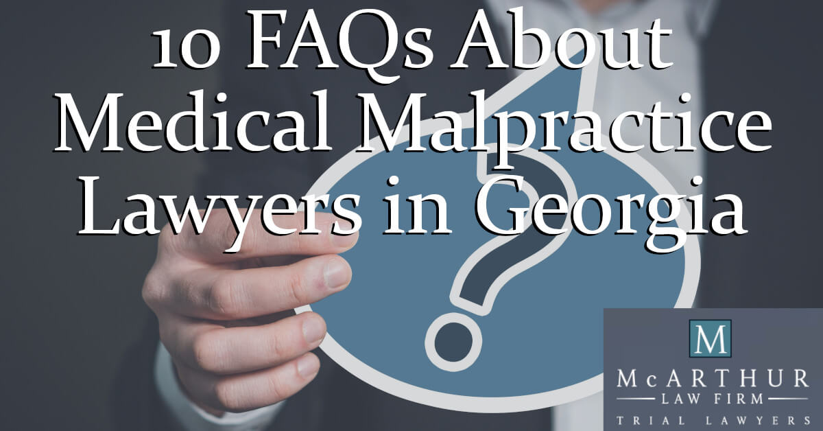 Frequently Asked Questions About Medical Malpractice Lawyers in Georgia