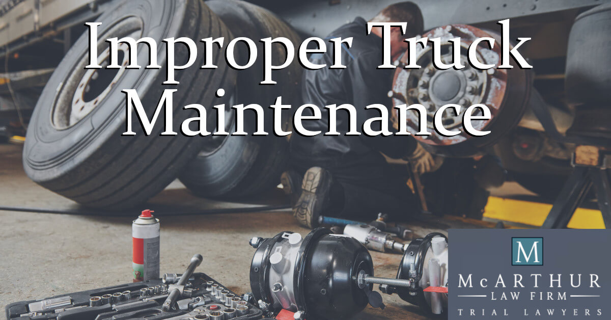 Improper Maintenance Examples Improper Truck Maintenance | Commercial Truck Accidents