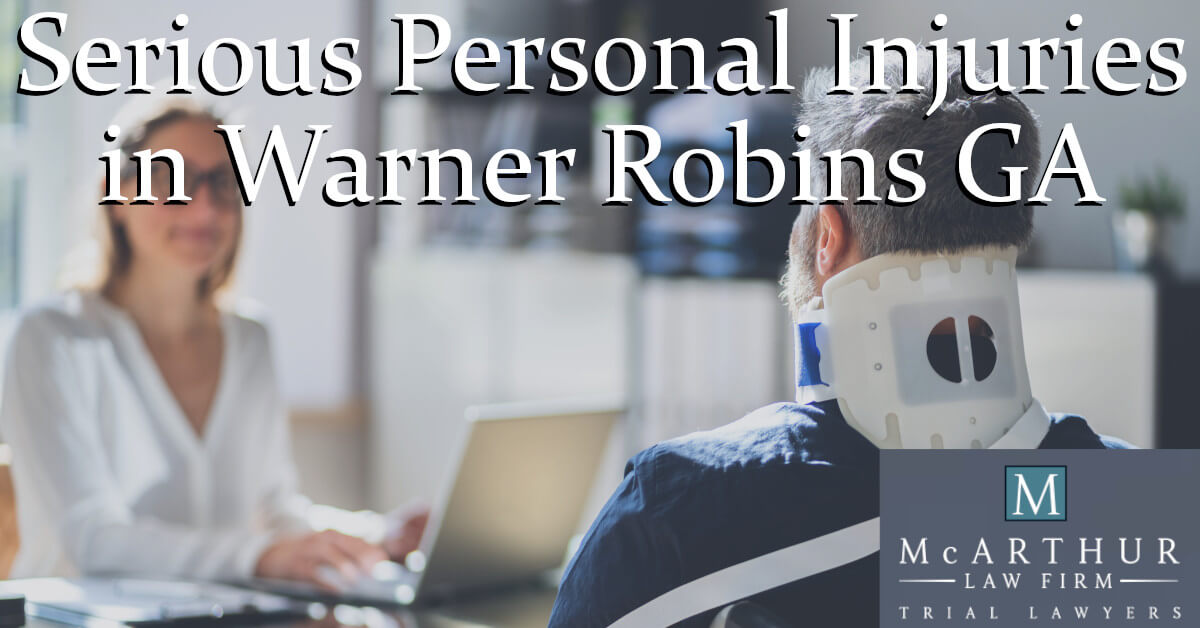 Serious Personal Injuries in Warner Robins GA